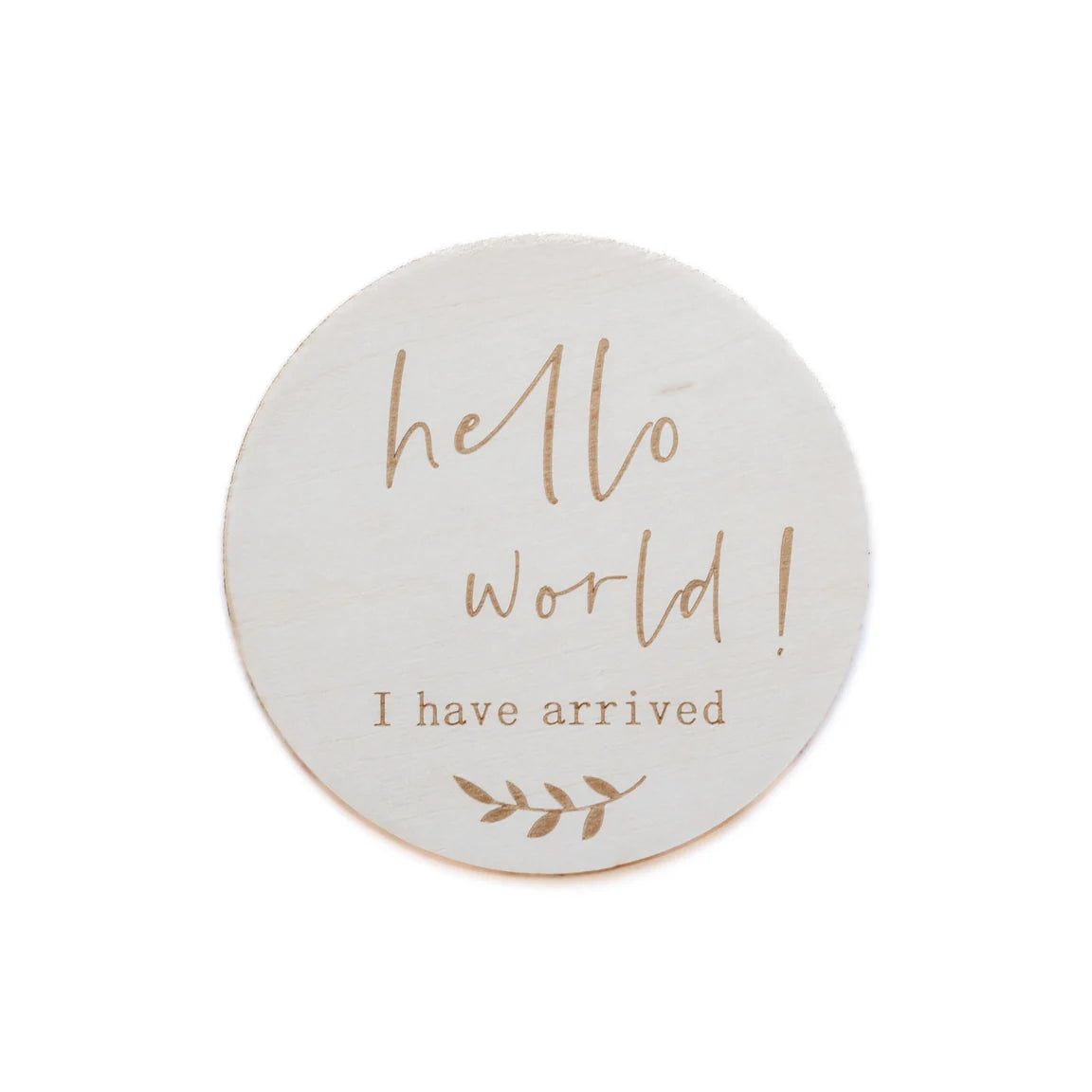 Wooden Disc - Hello World I Have Arrived